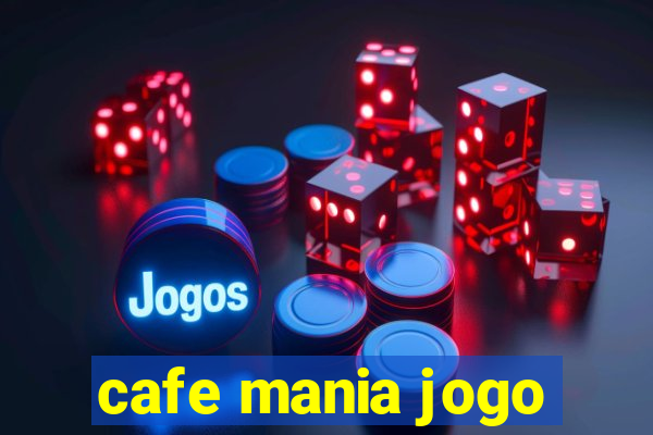 cafe mania jogo